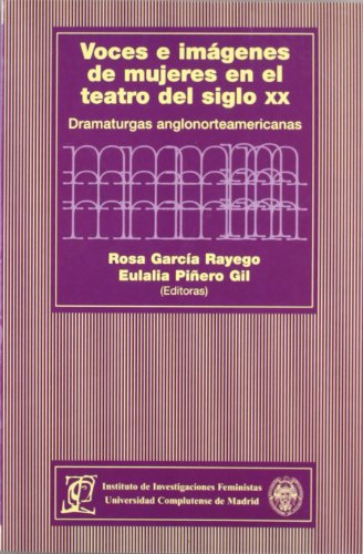 Voces e imágenes de mujeres en el teatro desl siglo XX. Dramaturgas anglonorteamericanas