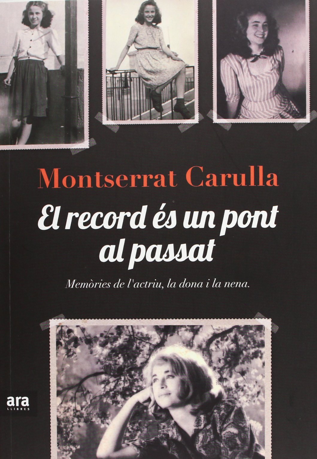 El Record És Un Pont Al Passat - 2ª Edición: Memòries de l'actriu, la dona i la nena (CATALAN)