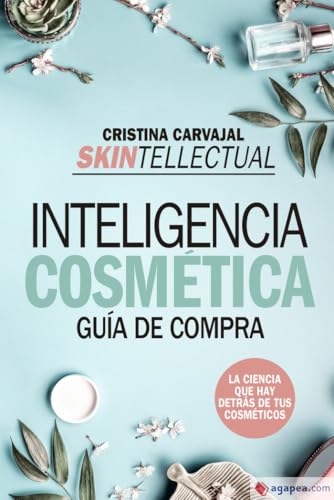 Skintellectual. Inteligencia cosmética: La ciencia que hay detrás de los cosméticos (Ensayo y divulgación (Bolsillo))