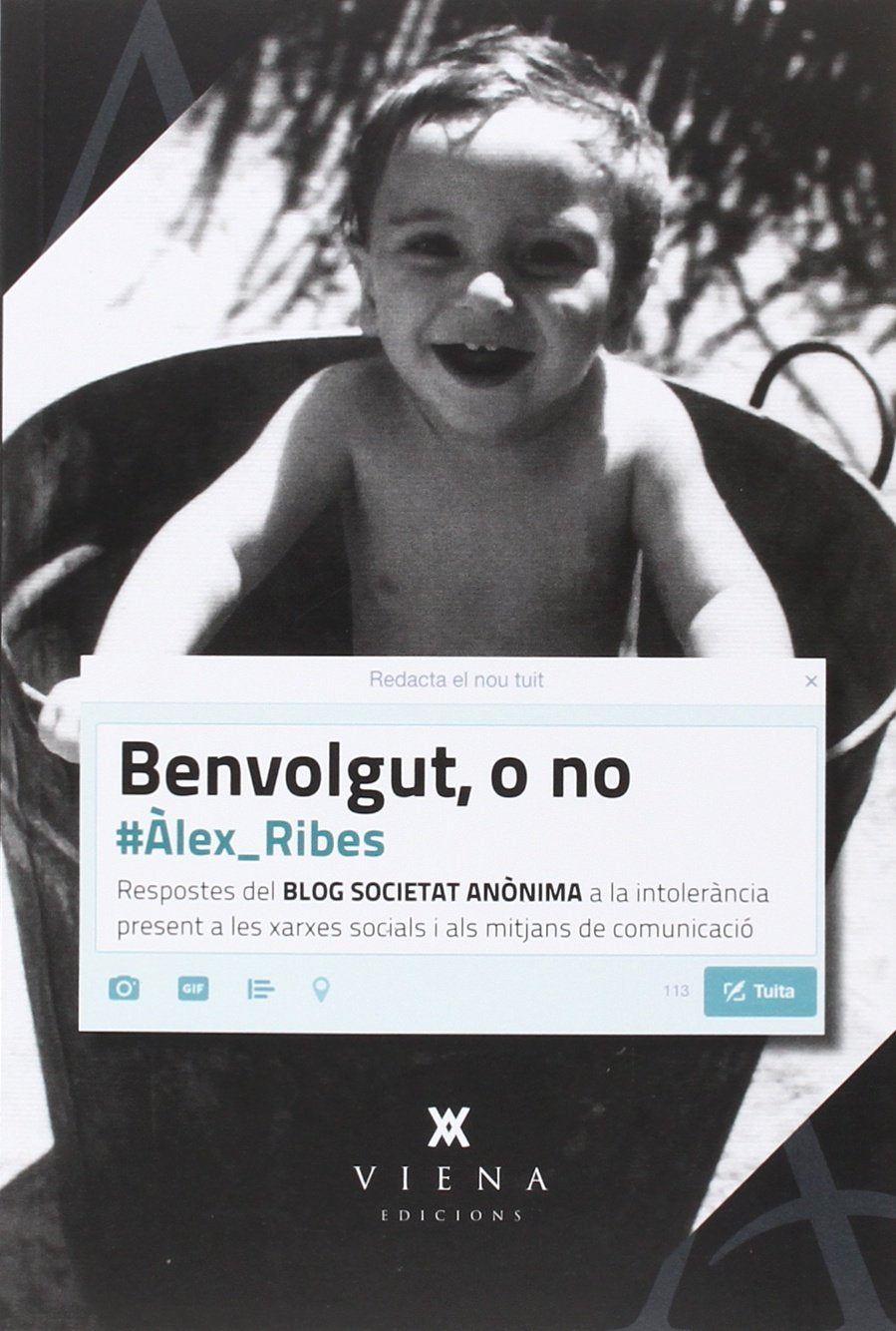 Benvolgut O No: Respostes al blog Societat Anònima a la intolerància present a les xarxes socials: 7 (Assaig)