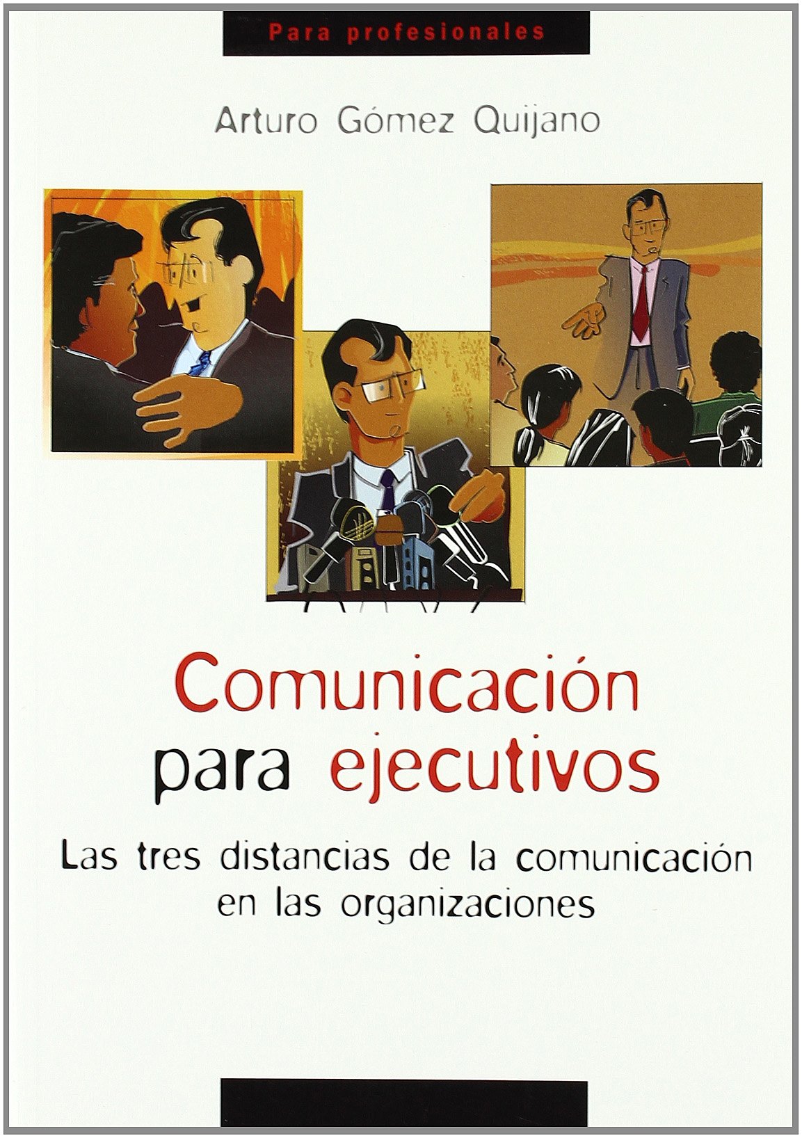 Comunicación para ejecutivos: las tres distancias de la comunicación en las organizaciones (Para profesionales)