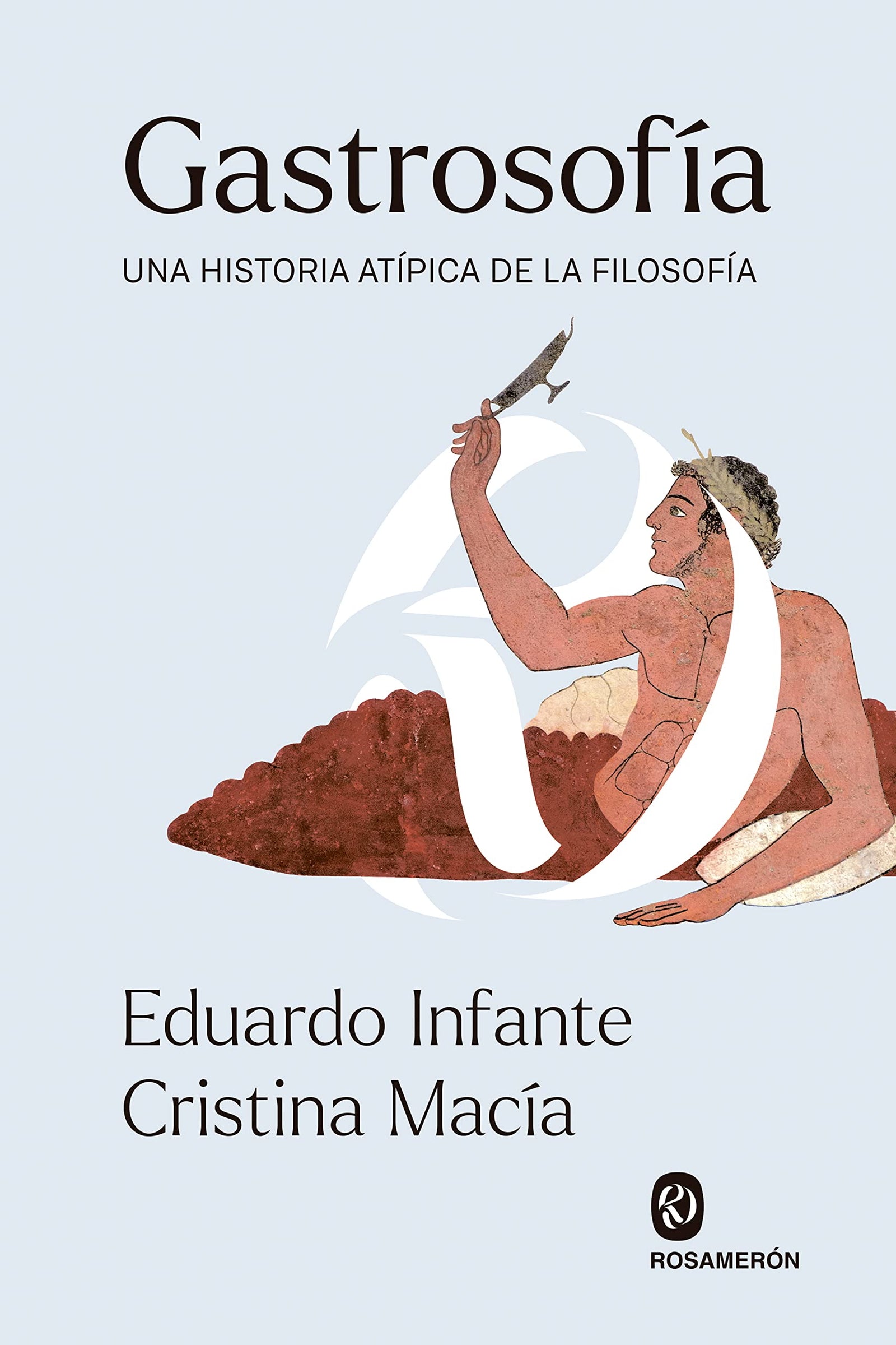 Gastrosofía: Una historia atípica de la Filosofía (SIN COLECCION)