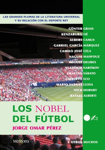 Los Nobel Del Futbol, Cronos: Las grandes plumas de la literatura universal y su relación con el deporte rey: 7