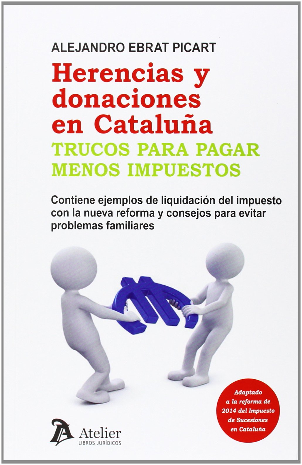 Herencias y donaciones en Cataluña. Trucos para pagar menos impuestos.: Contiene ejemplos de liquidación del impuesto con la nueva reformas y consejos para evitar problemas familiares (SIN COLECCION)
