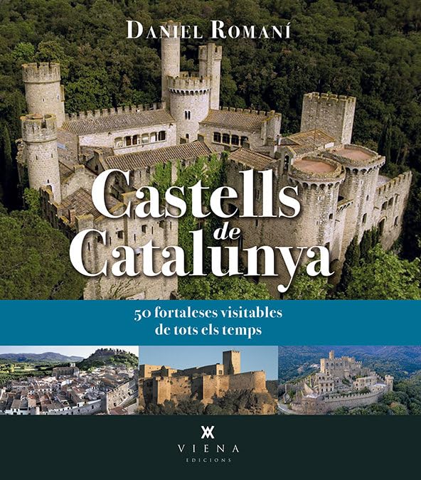 Castells de Catalunya: 50 fortaleses visitables de tots els temps (Fora de col·lecció)