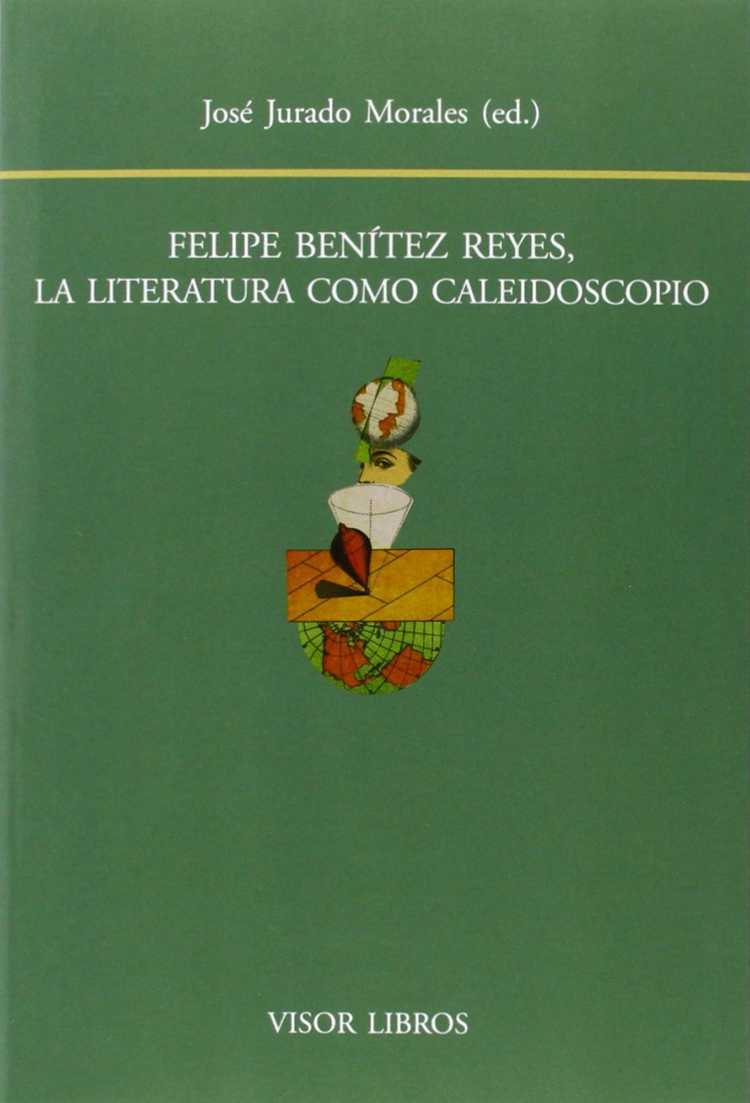 Felipe Benítez Reyes. La Literatura Como Caleidoscopio (SIN COLECCION)