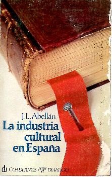 La industria cultural en España (Divulgación universitaria. serie ensayo)