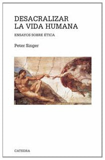 Desacralizar la vida humana: Ensayos sobre ética (Teorema. Serie mayor)