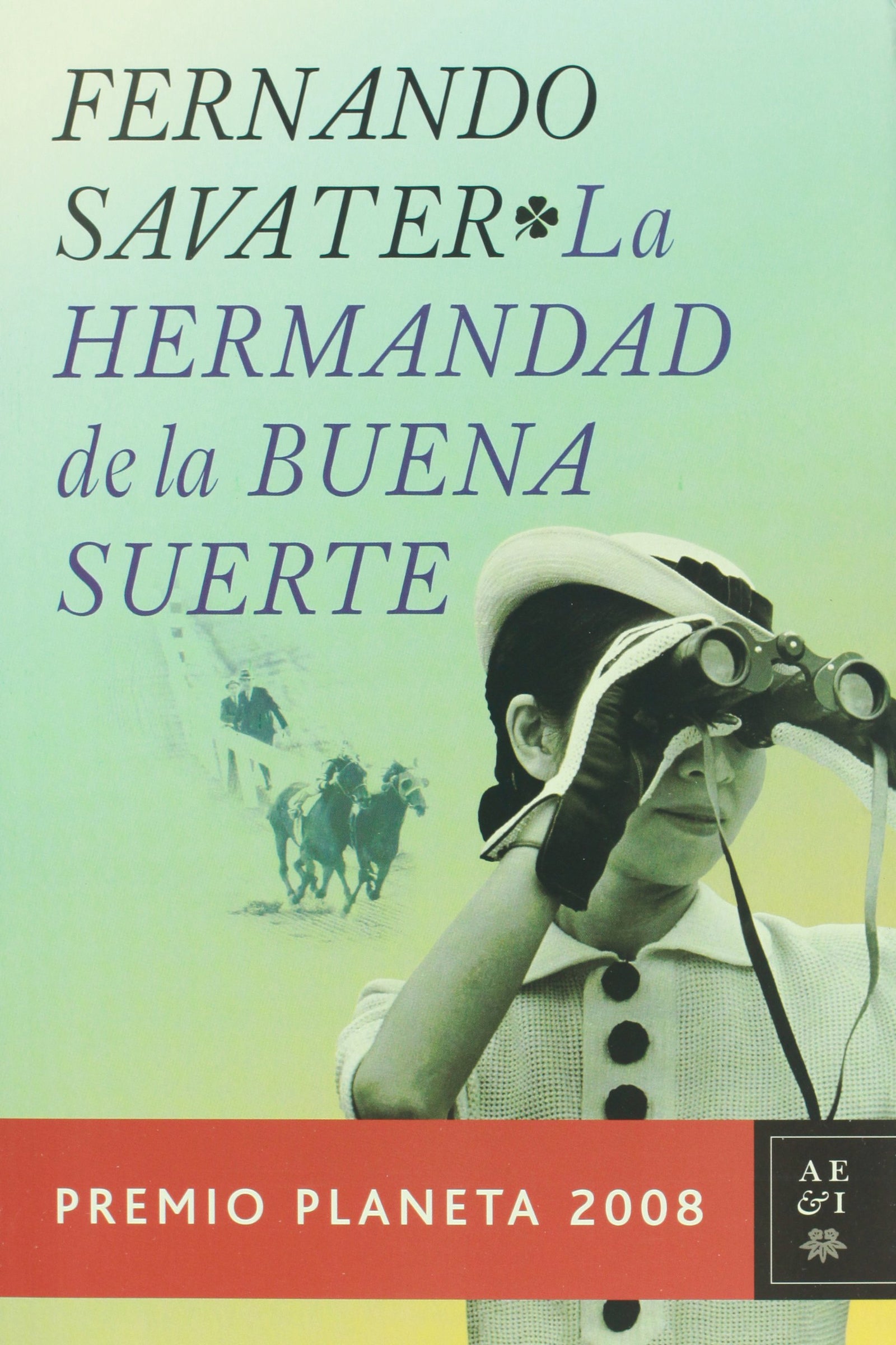 La hermandad de la buena suerte/ The Brotherhood of Good Luck