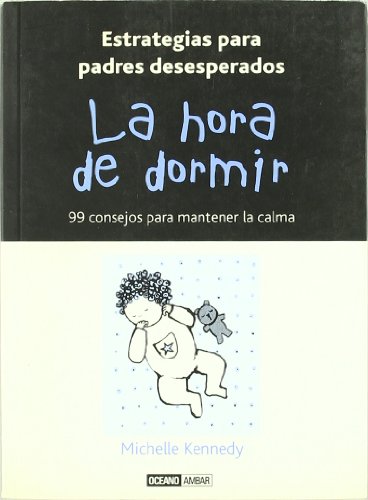 Hora de dormir, la - estrategias para padres desesperados (EMBARAZO E INFANCIA)