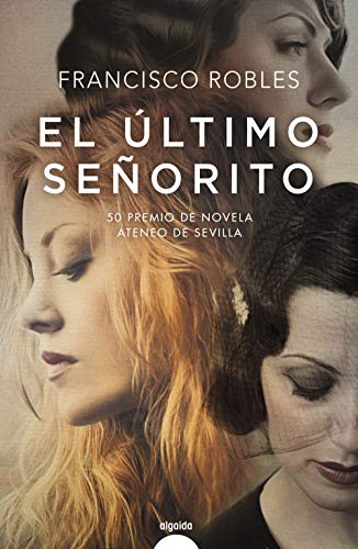 El último señorito (ALGAIDA LITERARIA - PREMIO ATENEO DE SEVILLA)