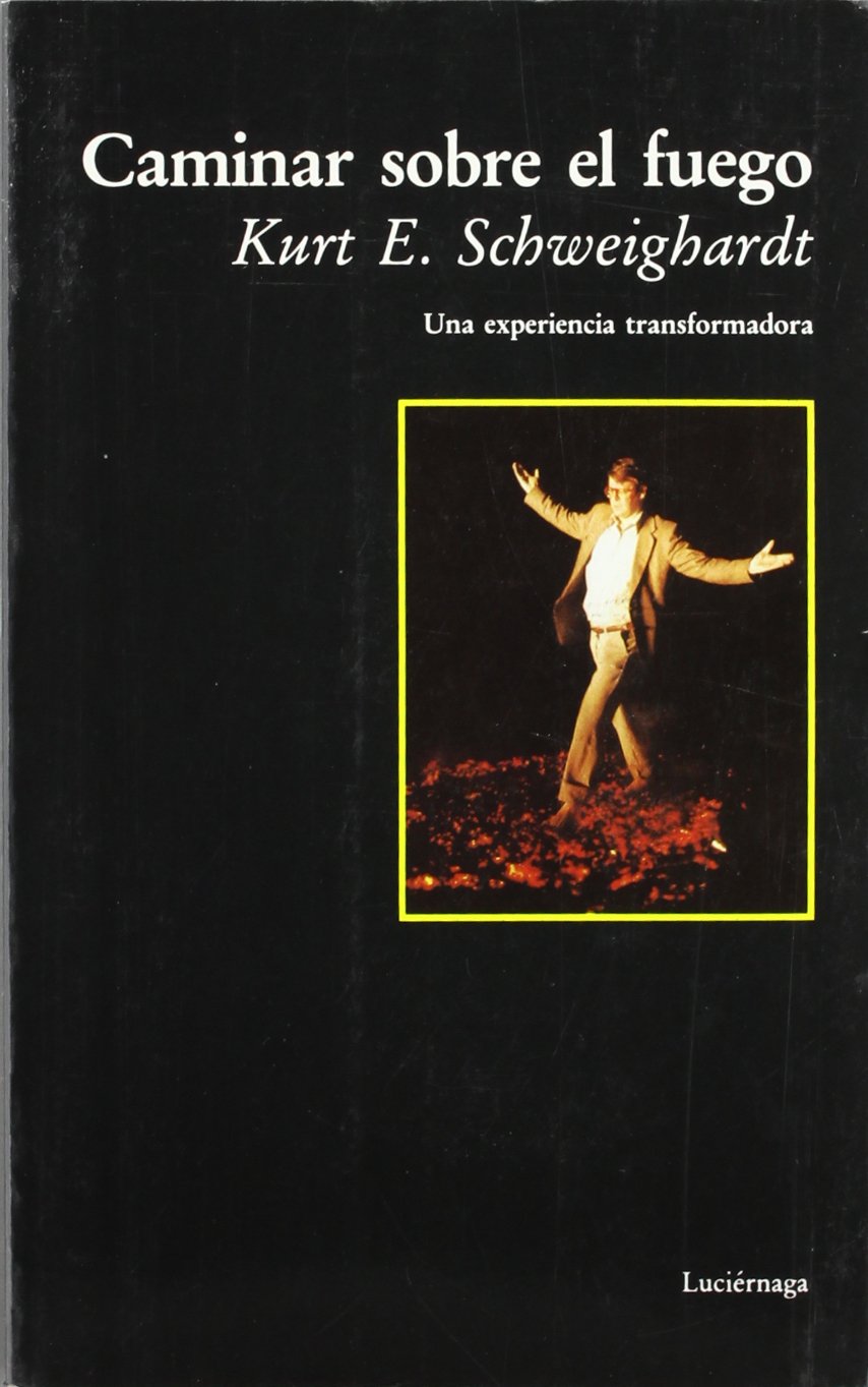 Caminar sobre el fuego (FILOSOFIAS Y RELIGIONES)