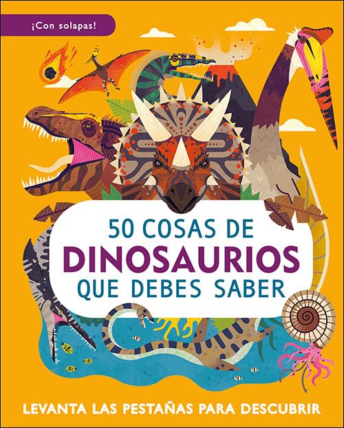 50 Cosas De dinosaurios Que debes saber (Aprender, jugar y descubrir)