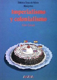 Imperialismo y colonialismo (Historia - Biblioteca Básica De Historia - Serie «Monografías»)