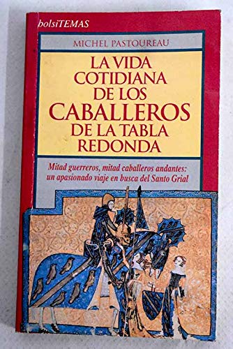 La vida cotidiana de los caballeros de la tabla redonda