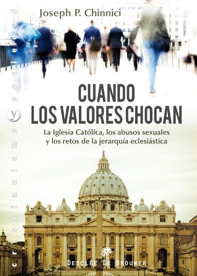 Cuando los valores chocan: La Iglesia Católica, los abusos sexuales y los retos de la jerarquía eclesiástica (Cristianismo y Sociedad)