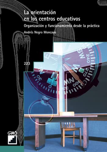 La orientación en los centros educativos: Organización y funcionamiento desde la práctica: 223 (Orientación y tutoría)