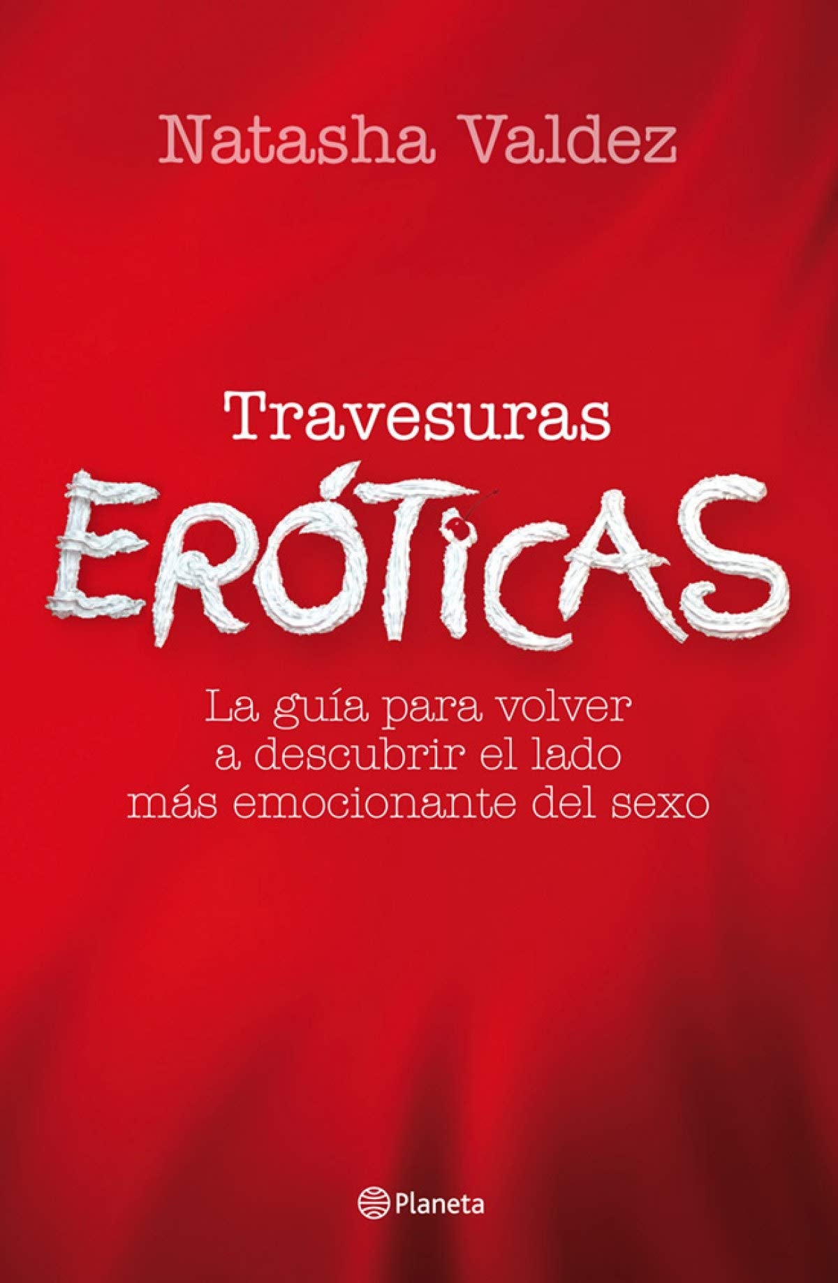 Travesuras eróticas: La guía para volver a descubrir el lado más emocionante del sexo (Prácticos)