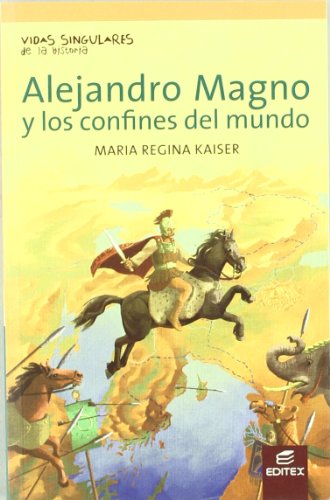 Alejandro Magno y los confines del mundo (Vidas Singulares de la Historia)