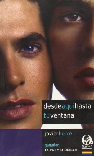 Desde aquí hasta tu ventana: Ganador del IX Premio Odisea de Literatura (Premios Odisea de Literatura)