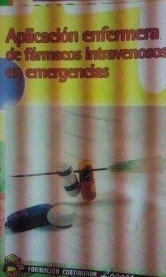 APLICACIÓN ENFERMERA DE FÁRMACOS INTRAVENOSOS EN EMERGENCIAS (Madrid, 2008)