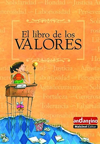 Libro de los valores, el: Un libro que nos recuerda de forma cariñosa y amena, con un lenguaje sencillo y familiar dirigido de manera especial a los ... la importancia de los valores humanos
