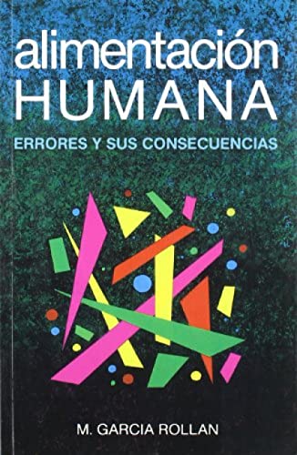 Alimentación humana. Errores y sus consecuencias. (Ciencias de la Salud)