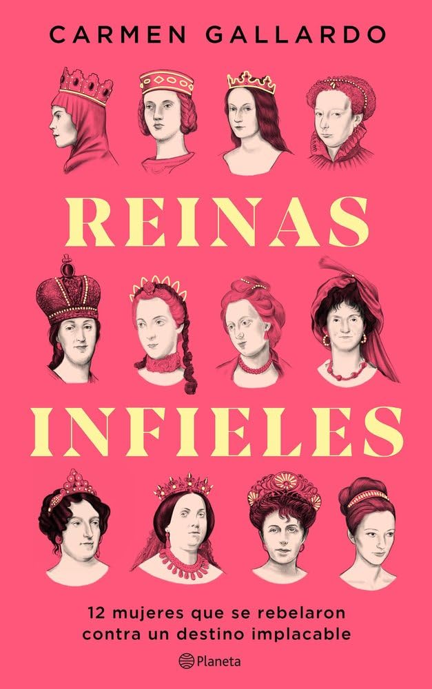 Reinas infieles: 12 mujeres que se rebelaron contra un destino implacable (No Ficción)