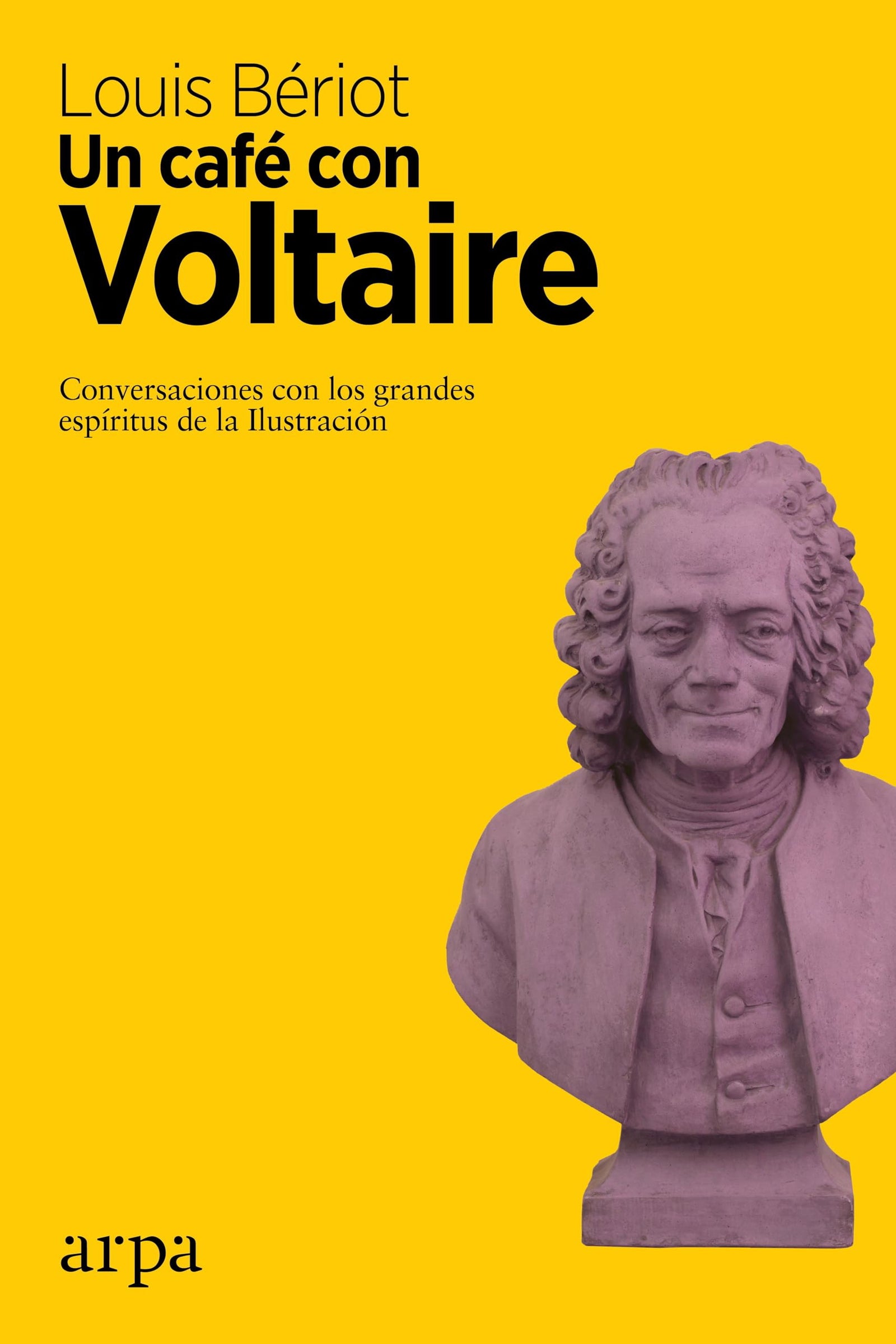 Un café con Voltaire: Conversaciones con los grandes espíritus de la Ilustración (Filosofía)