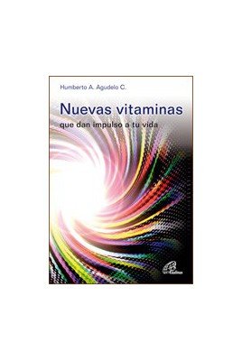 Nuevas vitaminas: que dan impulso a tu vida: 13 (Dinamismo y Vida)