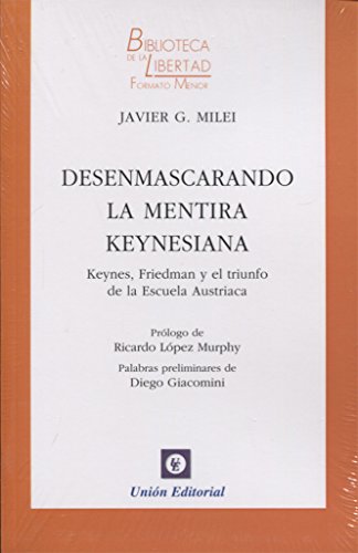 DESENMASCARANDO LA MENTIRA KEYNESIANA (ECONOMIA)