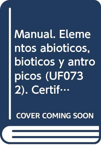 Manual. Elementos abióticos, bióticos y antrópicos (UF0732). Certificados de profesionalidad. Interpretación y educación ambiental (SEAG0109) (SIN COLECCION)
