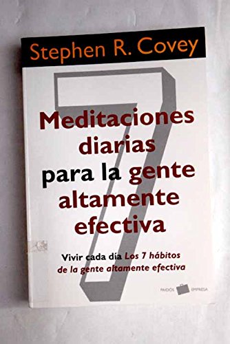 Meditaciones diarias para la gente altamente efectiva: Vivir día a día. Los 7 hábitos de la gente altamente efectiva (Empresa)