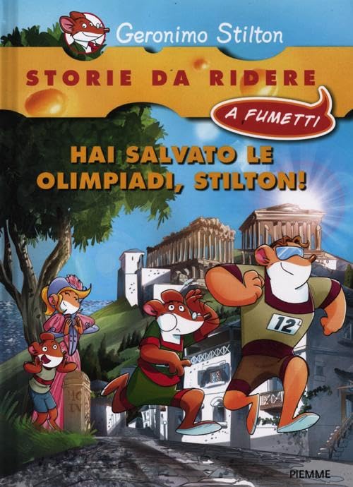 Hai salvato le olimpiadi, Stilton! (Storie da ridere a fumetti)