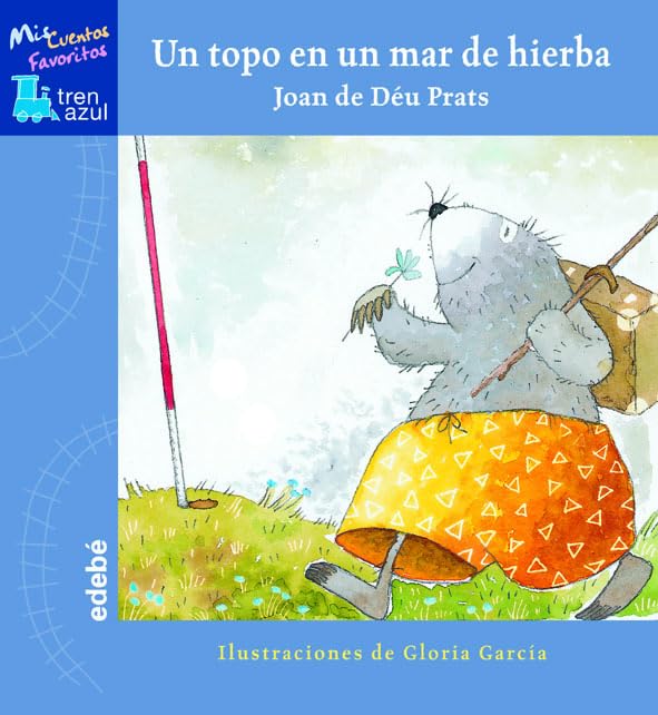 UN TOPO EN UN MAR DE HIERBA: Mis Cuentos Favoritos (Tren azul: Mis cuentos favoritos)