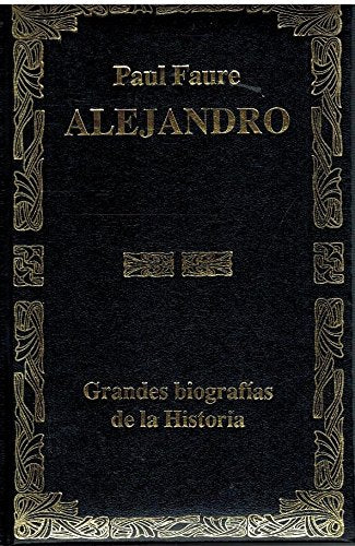 Alejandro : vida y leyenda del hijo de los dioses