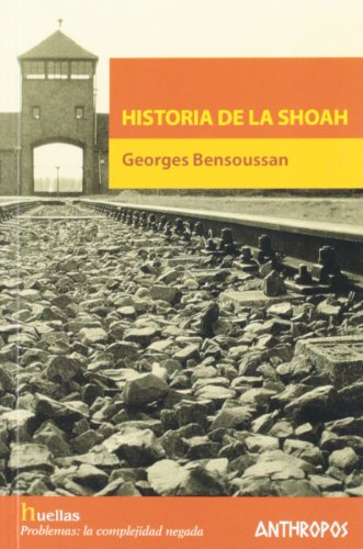 Historia De La Shoah (HUELLAS. MEMORIA Y TEXTO DE CREACION)