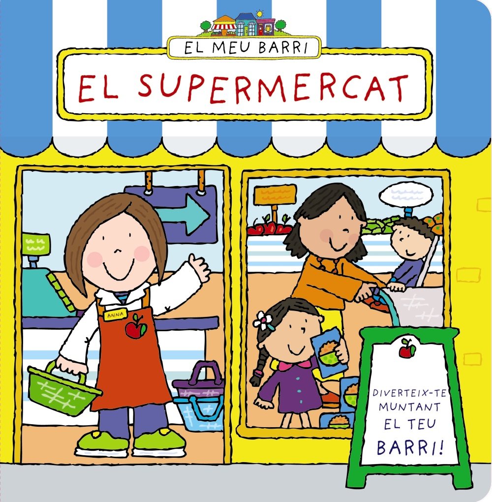 El meu barri. El supermercat (Catalá - A Partir De 3 Anys - Manipulatius (Llibres Per Tocar I Jugar), Pop-Ups - Altres Llibres)
