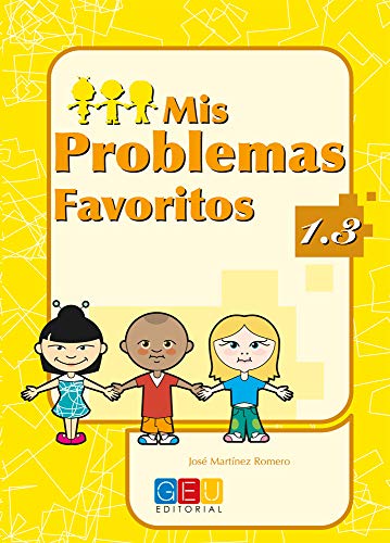 Mis problemas favoritos 1.3 / Editorial GEU / 1º Primaria / Mejora la resolución de problemas / Recomendado como repaso / Con actividades sencillas