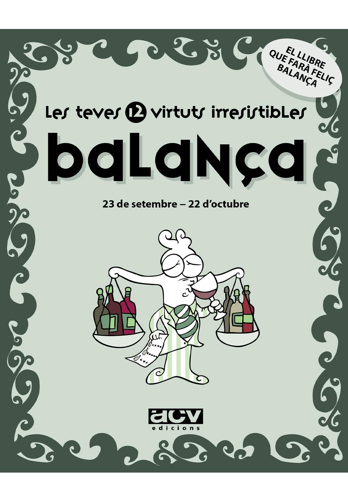 Les teves 12 virtuts irresistibles: Balança: 23 de setembre - 22 d'octubre (Les virtuts del teu signe del zodíac)