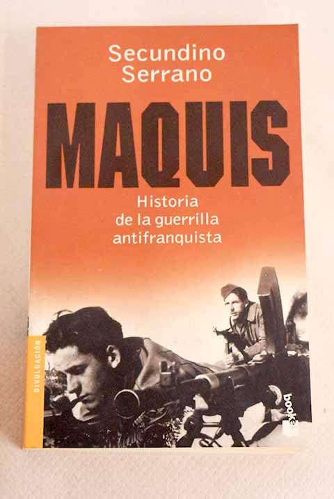 Maquis. Historia De La Guerilla Antifranquista