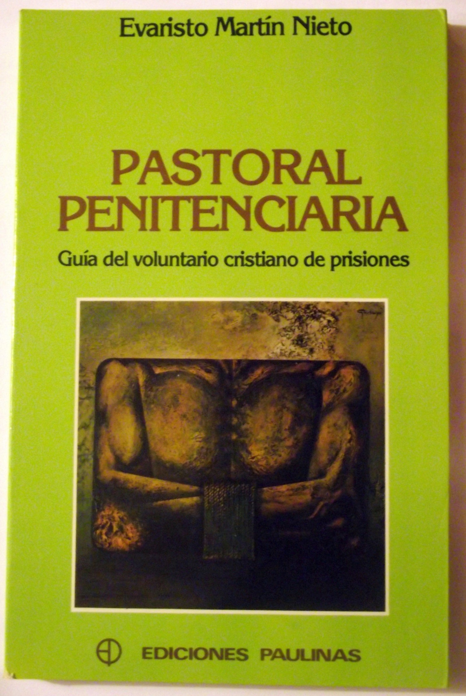 Pastoral penitenciaria (gu¡a del voluntario cristiano de prisiones)