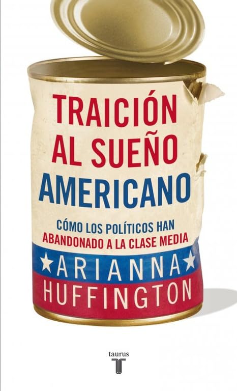 Traición al sueño americano: Cómo los políticos han abandonado a la clase media (Pensamiento)