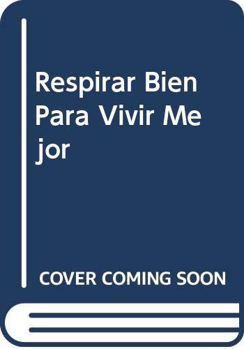 Respirar Bien Para Vivir Mejor