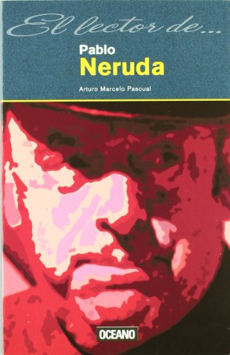 Pablo neruda. el lector de...