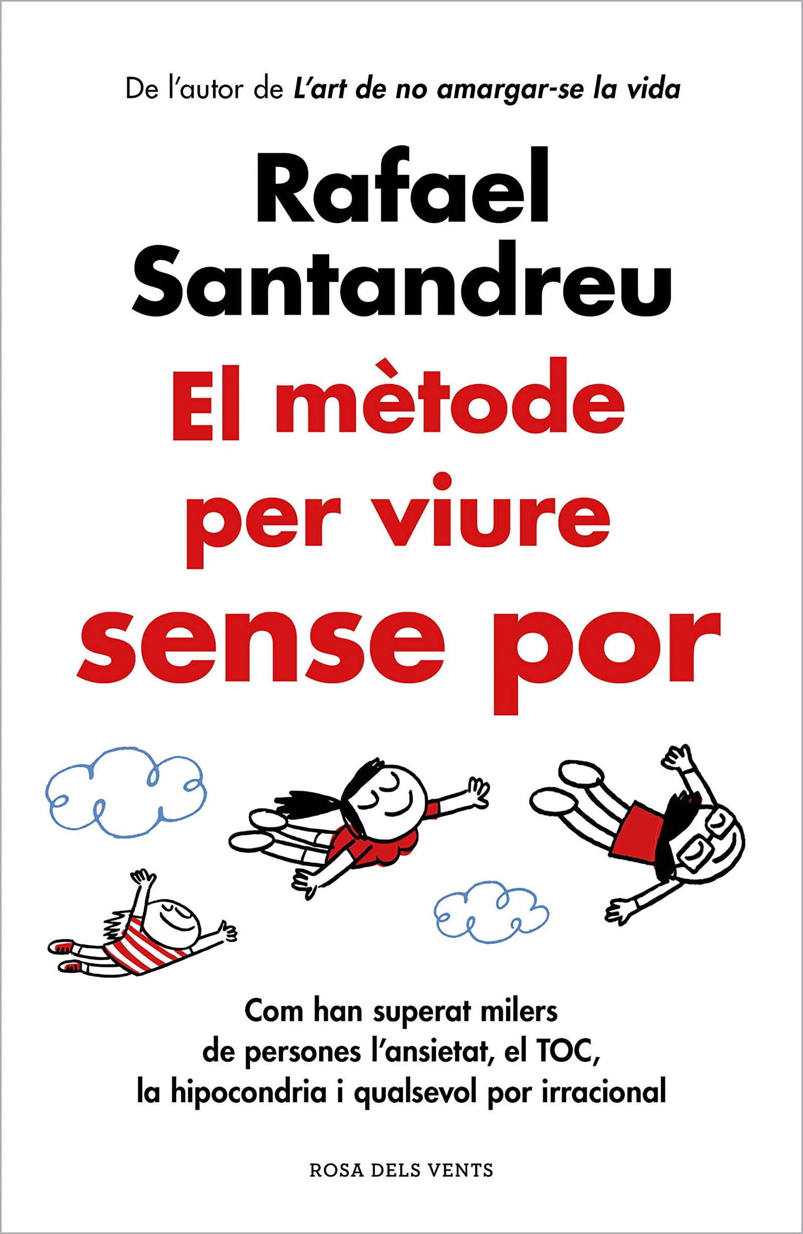 El mètode per viure sense por: Com han superat milers de persones l'ansietat, el TOC, la hipocondria i qualsevol por irracional (Divulgació)