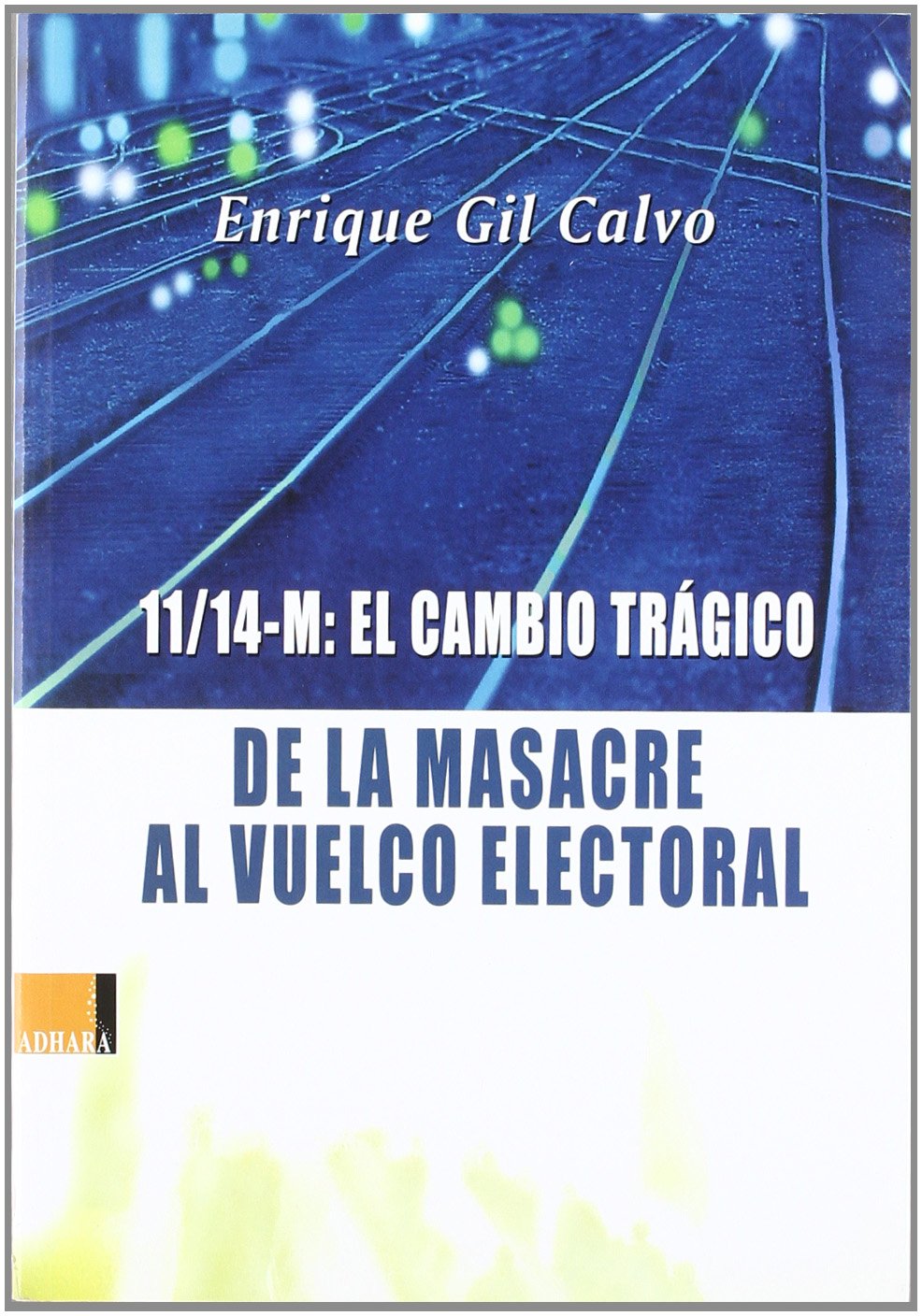11-14 M : el cambio trágico : de la masacre al vuelco electoral