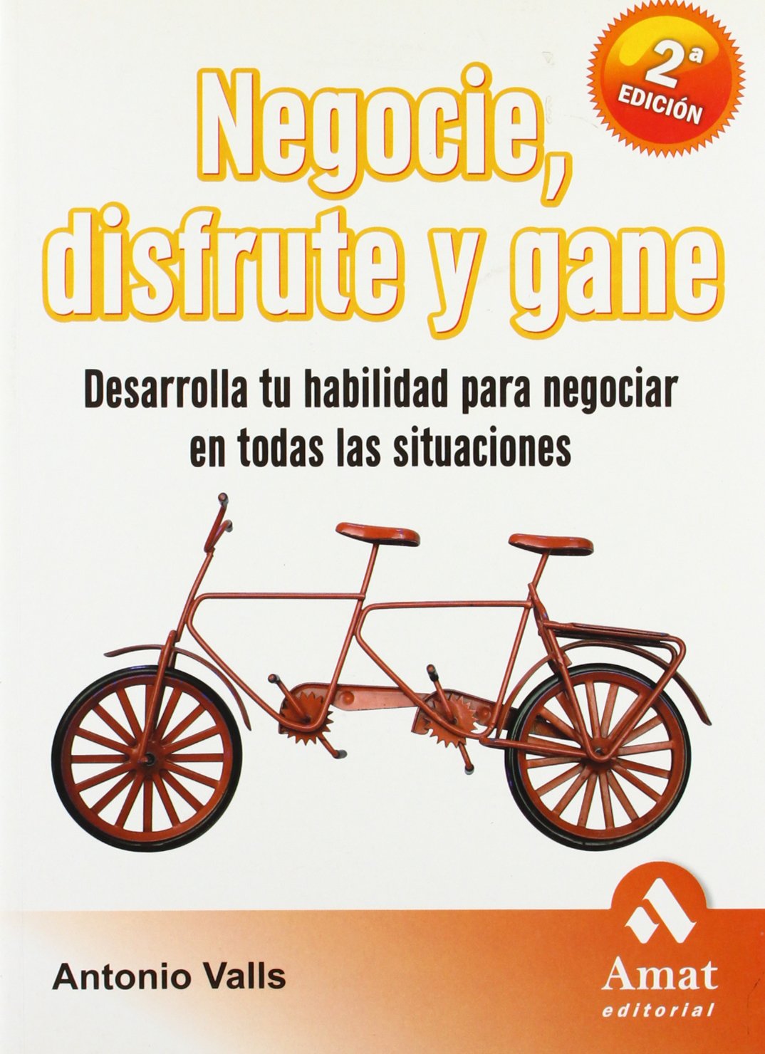 Negocie, disfrute y gane: Desarrolla tu habilidad para negociar en todas las situaciones (AMAT)