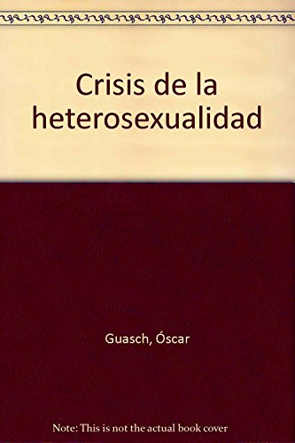 CRISIS DE LA HETEROSEXUALIDAD,LA (SIN COLECCION)