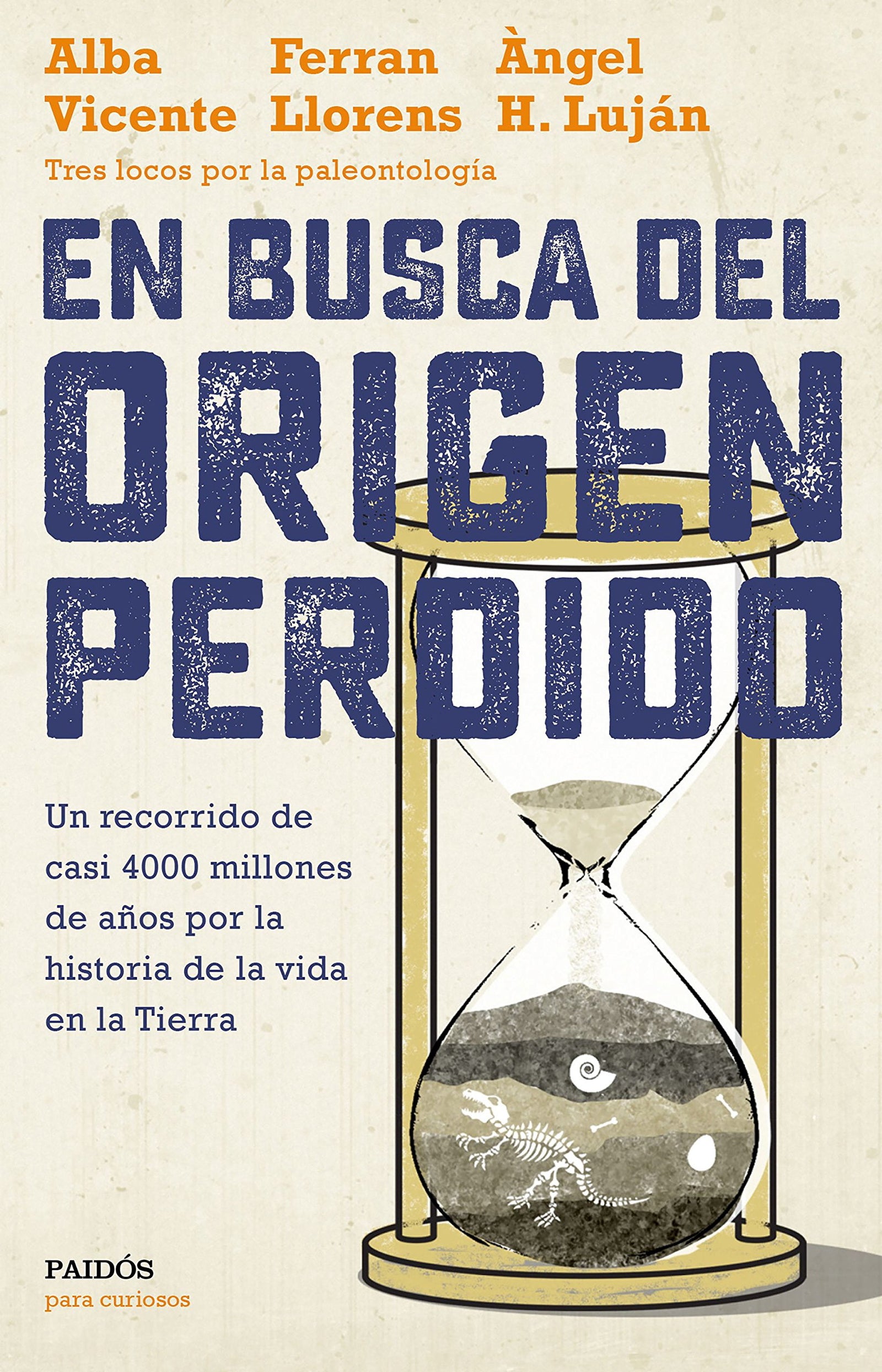 En busca del origen perdido: Un recorrido de casi 4000 millones de años por la historia de la vida en la Tierra (Para curiosos)